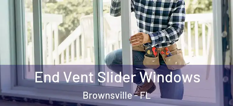  End Vent Slider Windows Brownsville - FL